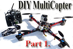 DIY MultiCopter - Part 1.